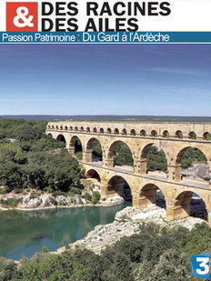 Des racines et des Aîles - Passion Patrimoine : Du Gard à l'Ardèche