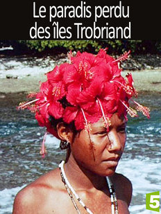 Le paradis perdu des îles Trobriand