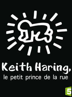 Keith Haring : le petit prince de la rue