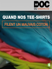 Le doc du dimanche - Quand nos tee-shirts filent un mauvais coton