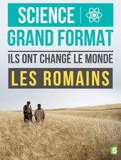 Science grand format - Ils ont changé le Monde : Les Romains